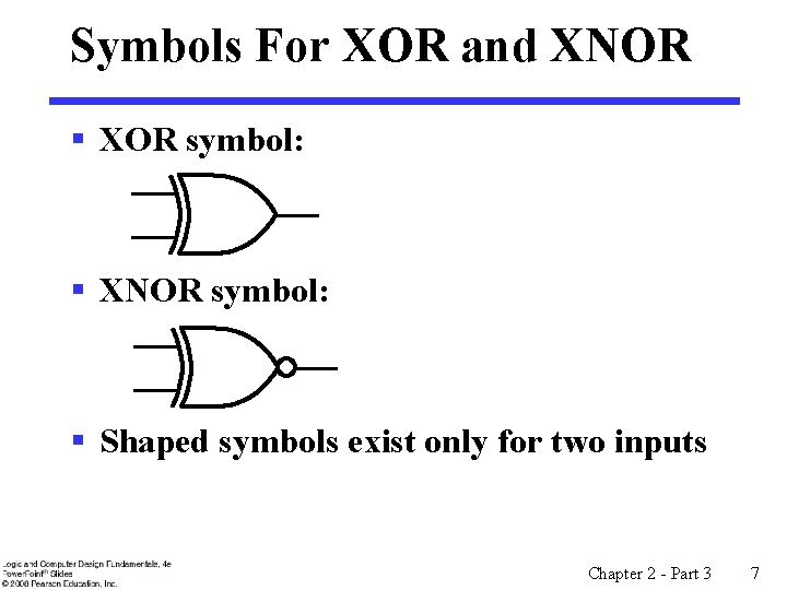 Symbols For XOR and XNOR § XOR symbol: § XNOR symbol: § Shaped symbols