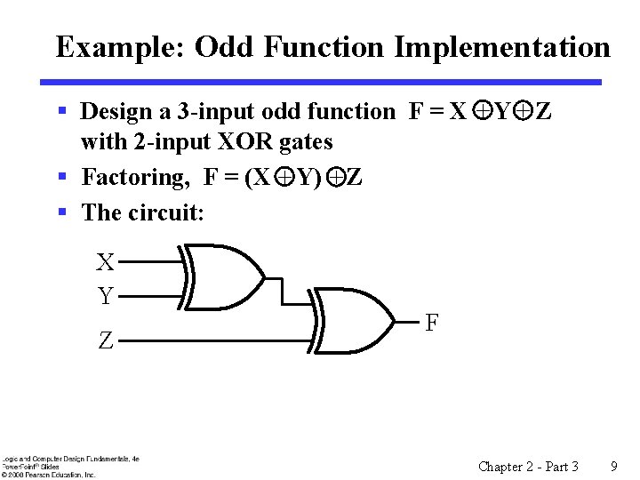 Example: Odd Function Implementation § Design a 3 -input odd function F = X