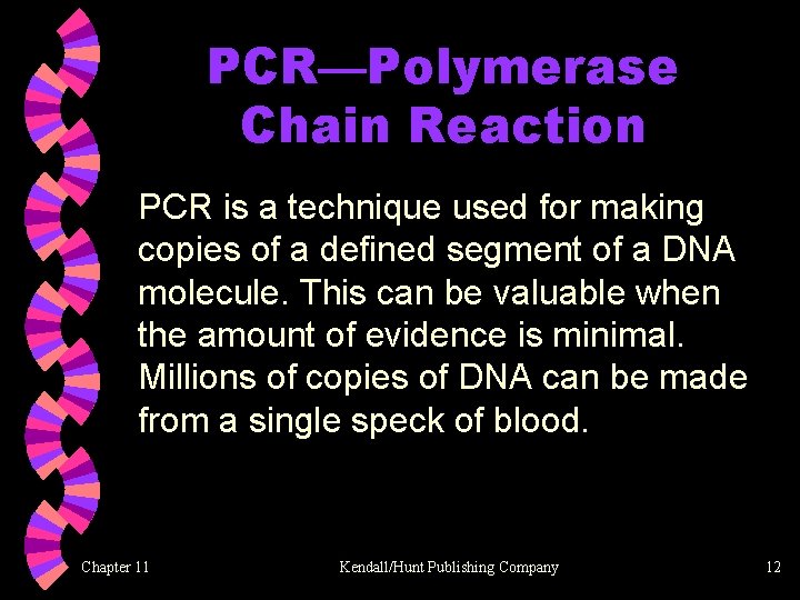 PCR—Polymerase Chain Reaction PCR is a technique used for making copies of a defined
