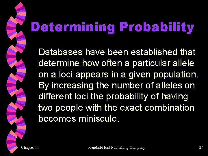 Determining Probability Databases have been established that determine how often a particular allele on