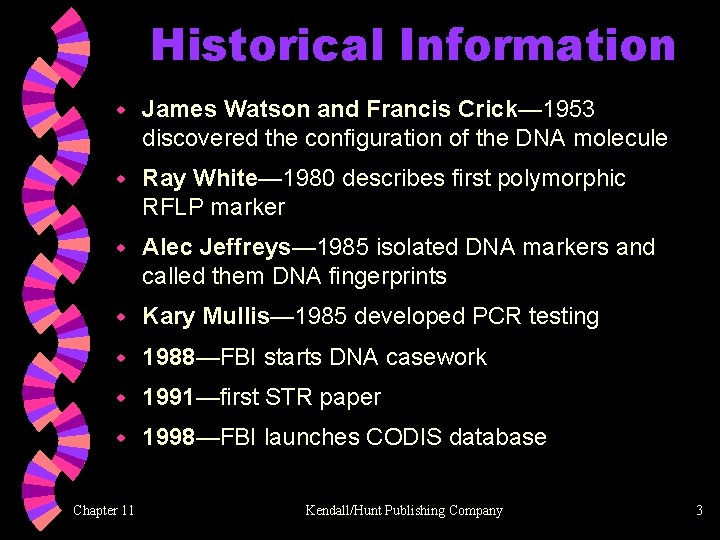 Historical Information w James Watson and Francis Crick— 1953 discovered the configuration of the