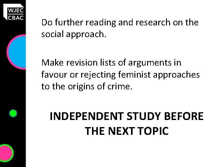 Do further reading and research on the social approach. Make revision lists of arguments