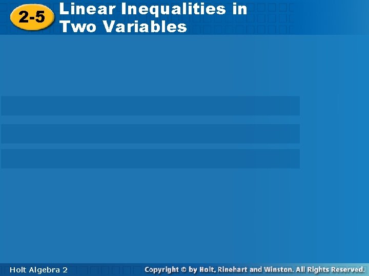 Linear. Inequalities in Variables Linear in Two 2 -5 Two Variables Holt Algebra 22