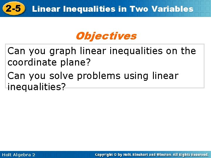2 -5 Linear Inequalities in Two Variables Objectives Can you graph linear inequalities on 2 -5 Linear Inequalities in Two Variables Objectives Can you graph linear inequalities on