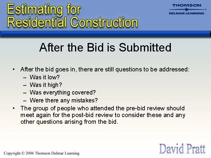 After the Bid is Submitted • After the bid goes in, there are still