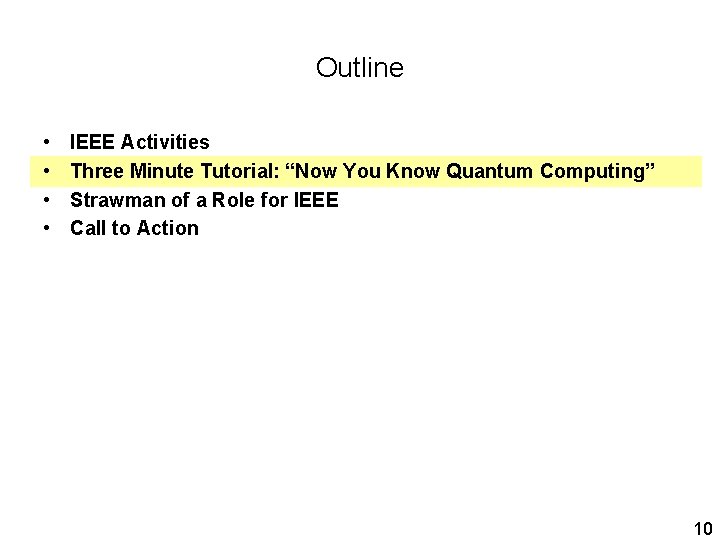 Outline • • IEEE Activities Three Minute Tutorial: “Now You Know Quantum Computing” Strawman Outline • • IEEE Activities Three Minute Tutorial: “Now You Know Quantum Computing” Strawman