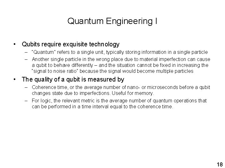 Quantum Engineering I • Qubits require exquisite technology – “Quantum” refers to a single