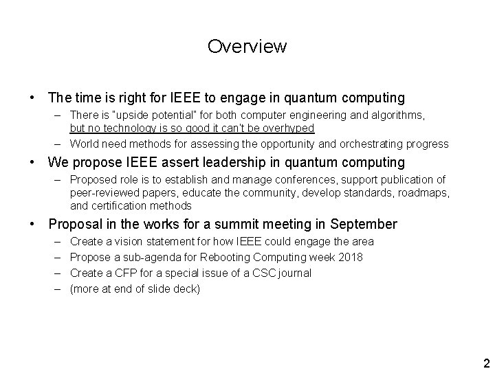 Overview • The time is right for IEEE to engage in quantum computing –