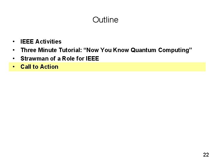 Outline • • IEEE Activities Three Minute Tutorial: “Now You Know Quantum Computing” Strawman Outline • • IEEE Activities Three Minute Tutorial: “Now You Know Quantum Computing” Strawman