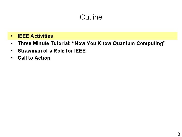 Outline • • IEEE Activities Three Minute Tutorial: “Now You Know Quantum Computing” Strawman Outline • • IEEE Activities Three Minute Tutorial: “Now You Know Quantum Computing” Strawman