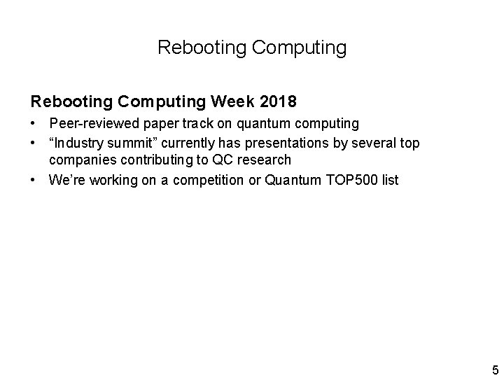 Rebooting Computing Week 2018 • Peer-reviewed paper track on quantum computing • “Industry summit”