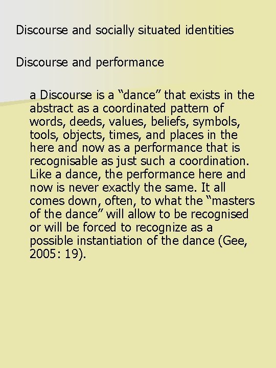 Discourse and socially situated identities Discourse and performance a Discourse is a “dance” that