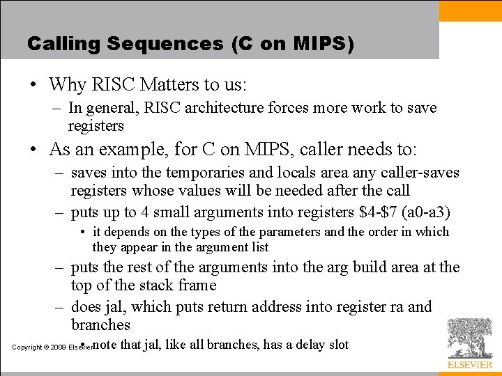 Calling Sequences (C on MIPS) • Why RISC Matters to us: – In general,