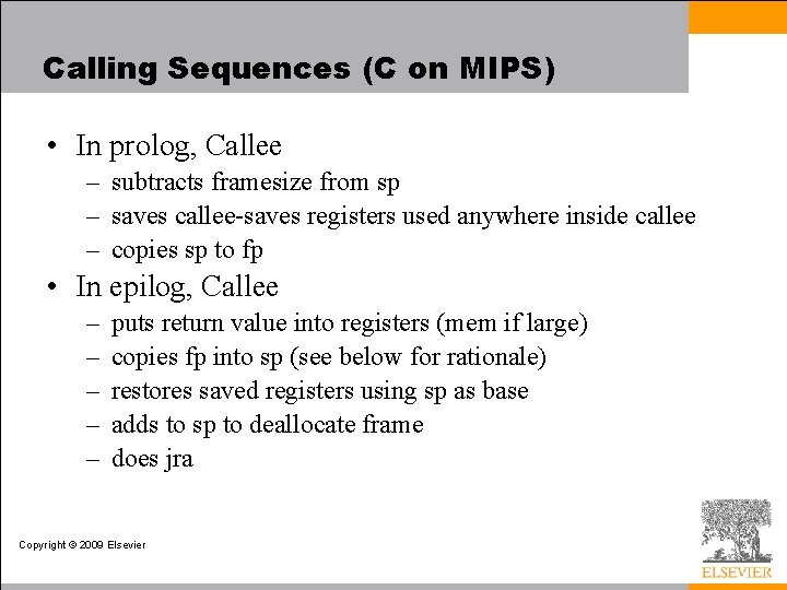 Calling Sequences (C on MIPS) • In prolog, Callee – subtracts framesize from sp