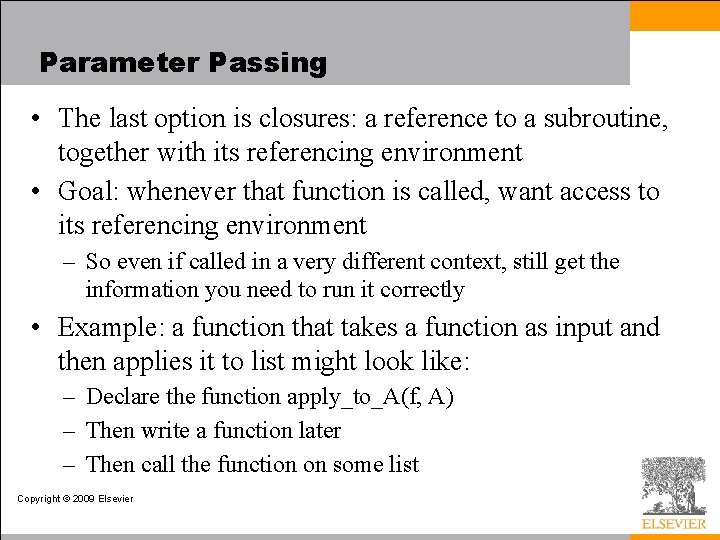 Parameter Passing • The last option is closures: a reference to a subroutine, together