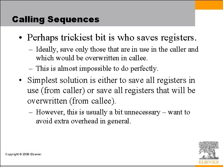 Calling Sequences • Perhaps trickiest bit is who saves registers. – Ideally, save only