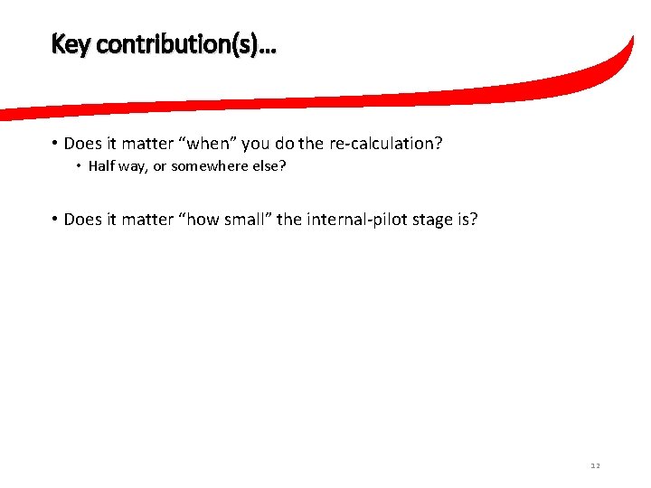 Key contribution(s)… • Does it matter “when” you do the re-calculation? • Half way,
