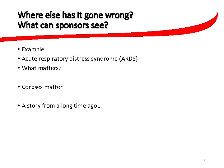Where else has it gone wrong? What can sponsors see? • Example • Acute