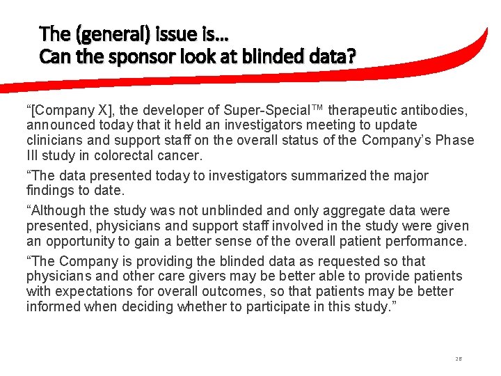 The (general) issue is… Can the sponsor look at blinded data? “[Company X], the