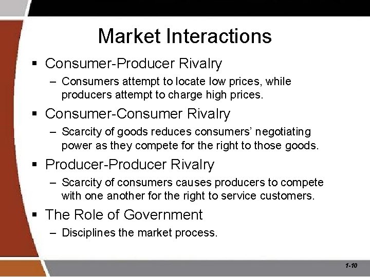 Market Interactions § Consumer-Producer Rivalry – Consumers attempt to locate low prices, while producers