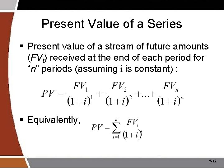 Present Value of a Series § Present value of a stream of future amounts