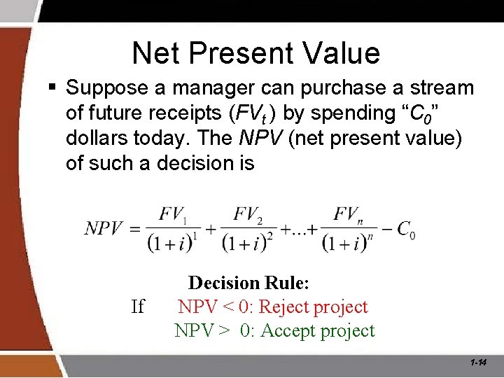 Net Present Value § Suppose a manager can purchase a stream of future receipts