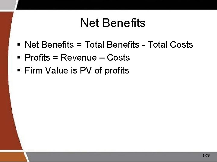 Net Benefits § Net Benefits = Total Benefits - Total Costs § Profits =