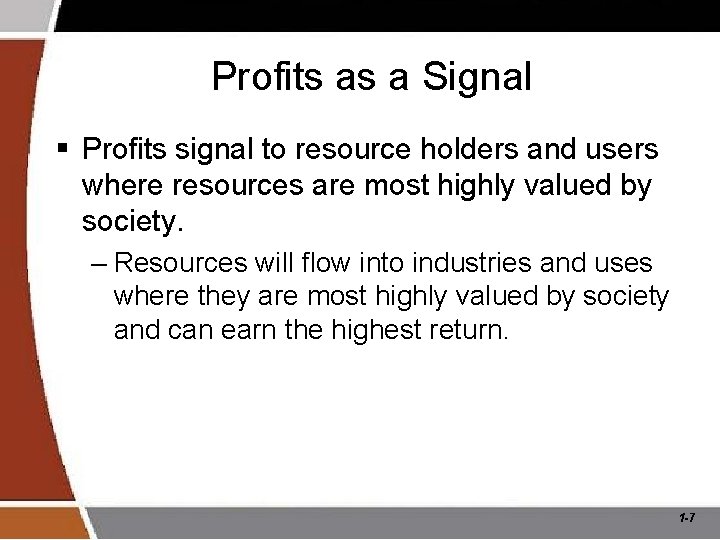 Profits as a Signal § Profits signal to resource holders and users where resources
