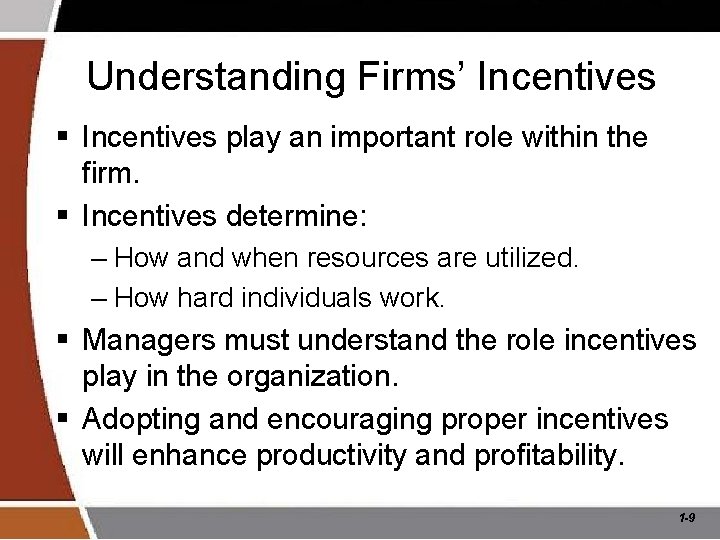 Understanding Firms’ Incentives § Incentives play an important role within the firm. § Incentives