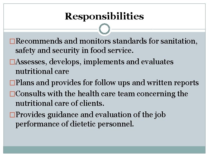 Responsibilities �Recommends and monitors standards for sanitation, safety and security in food service. �Assesses,