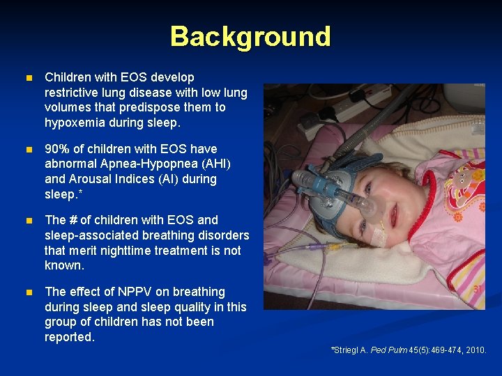 Background n Children with EOS develop restrictive lung disease with low lung volumes that