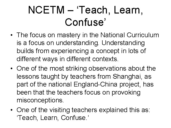 NCETM – ‘Teach, Learn, Confuse’ • The focus on mastery in the National Curriculum