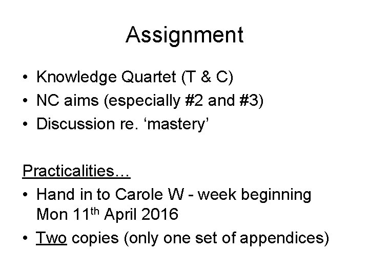 Assignment • Knowledge Quartet (T & C) • NC aims (especially #2 and #3)