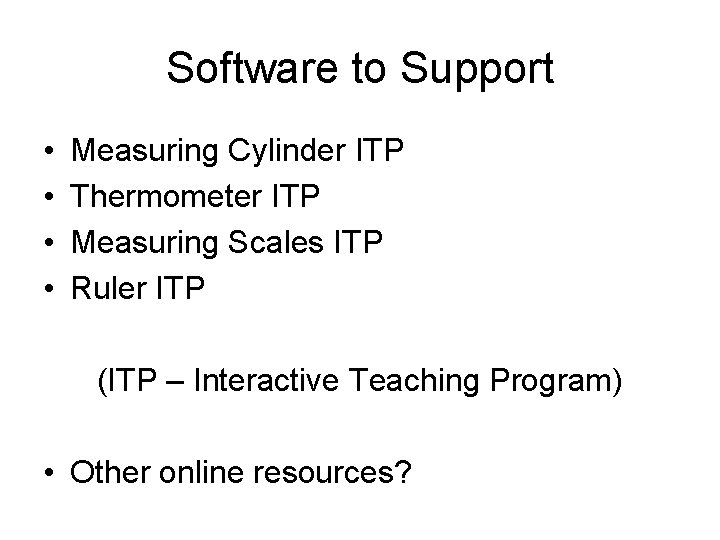 Software to Support • • Measuring Cylinder ITP Thermometer ITP Measuring Scales ITP Ruler
