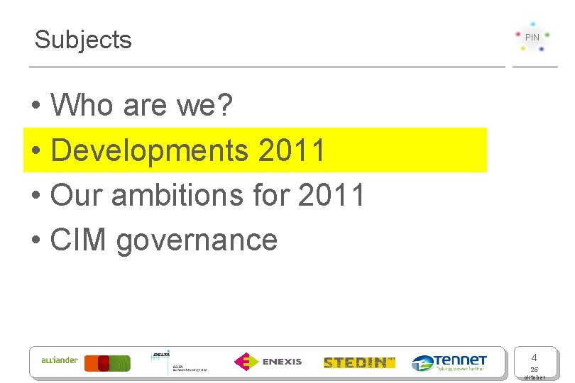 Subjects PIN • Who are we? • Developments 2011 • Our ambitions for 2011