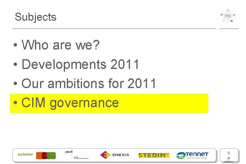 Subjects PIN • Who are we? • Developments 2011 • Our ambitions for 2011