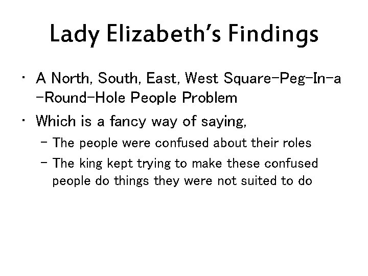 Lady Elizabeth’s Findings • A North, South, East, West Square-Peg-In-a -Round-Hole People Problem •