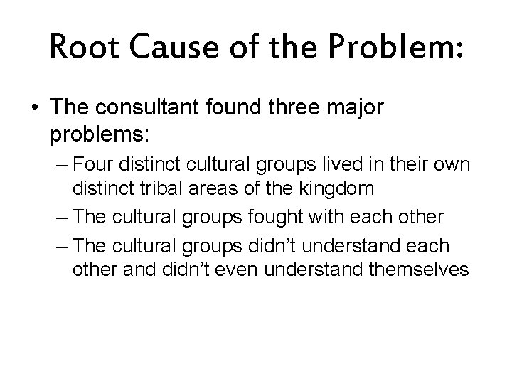 Root Cause of the Problem: • The consultant found three major problems: – Four