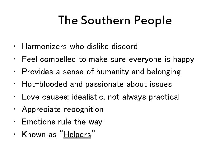 The Southern People • • Harmonizers who dislike discord Feel compelled to make sure