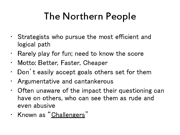 The Northern People • Strategists who pursue the most efficient and logical path •