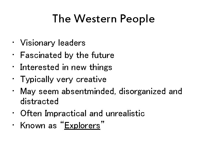 The Western People • • • Visionary leaders Fascinated by the future Interested in