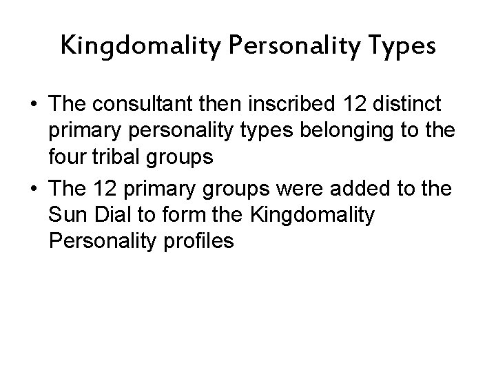Kingdomality Personality Types • The consultant then inscribed 12 distinct primary personality types belonging