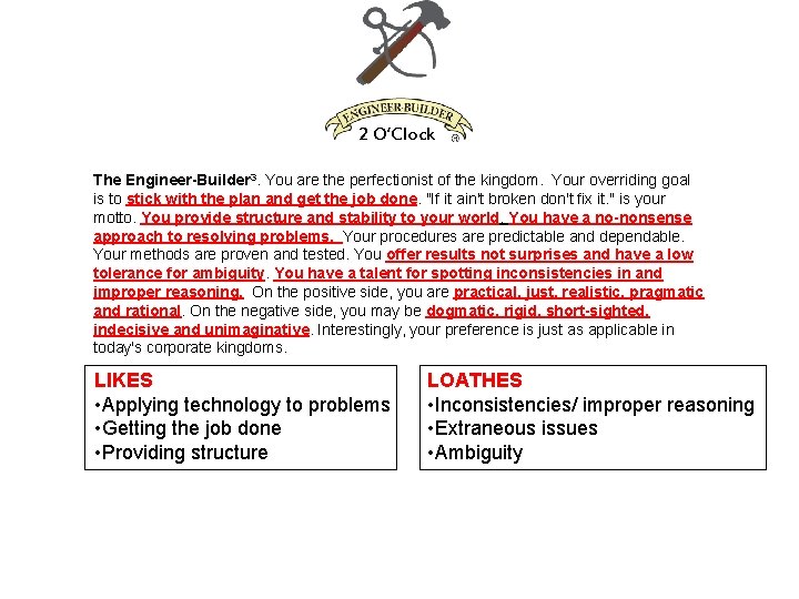 2 O’Clock The Engineer-Builder 3. You are the perfectionist of the kingdom. Your overriding