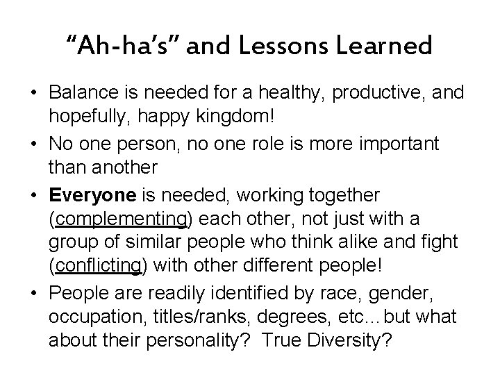 “Ah-ha’s” and Lessons Learned • Balance is needed for a healthy, productive, and hopefully,