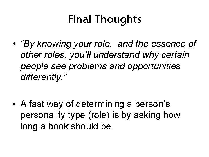 Final Thoughts • “By knowing your role, and the essence of other roles, you’ll