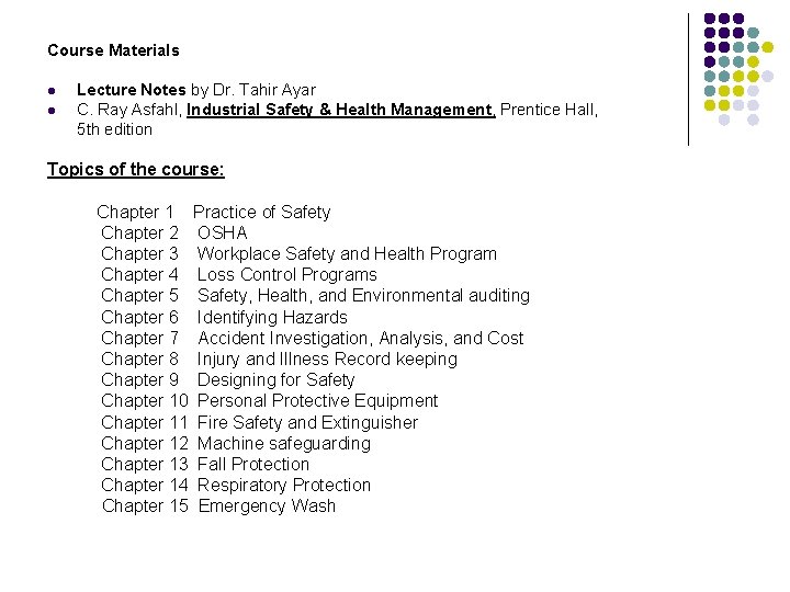 Course Materials l l Lecture Notes by Dr. Tahir Ayar C. Ray Asfahl, Industrial