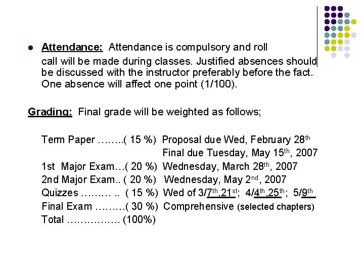 l Attendance: Attendance is compulsory and roll call will be made during classes. Justified