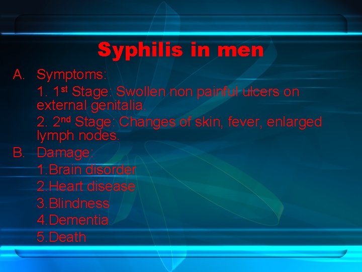 Syphilis in men A. Symptoms: 1. 1 st Stage: Swollen non painful ulcers on