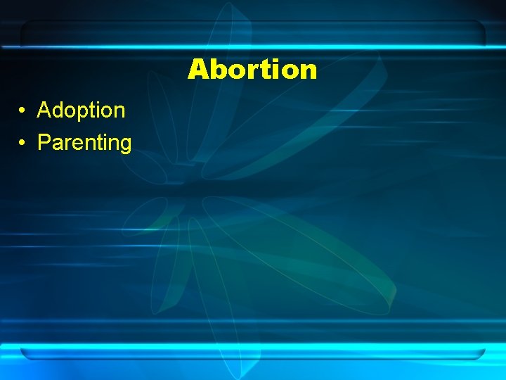 Abortion • Adoption • Parenting 