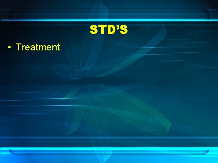 STD’S • Treatment 